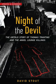 Title: Night of the Devil: The Untold Story of Thomas Trantino and the Angel Lounge Killings, Updated and Expanded, Author: David Stout