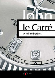Title: A mi emberunk, Author: John le Carré