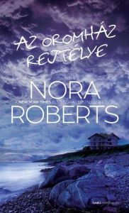 Title: Az oromház rejtélye (Whiskey Beach), Author: Nora Roberts