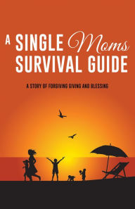 Title: A Single Moms Survival Guide, Author: Maureen A Brundage