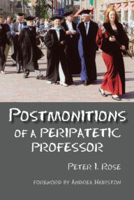 Title: Postmonitions of a Peripatetic Professor, Author: Peter Rose