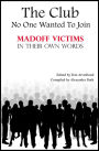 The Club No One Wanted To Join - Madoff Victims In Their Own Words