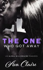 The One Who Got Away (An Alpha Billionaire Romance)