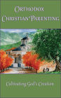 Orthodox Christian Parenting Cultivation God's Creation