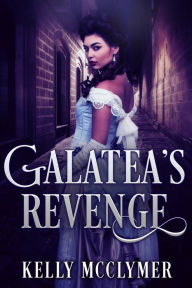Title: Galatea's Revenge, Author: Kelly McClymer