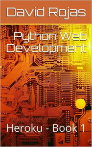 Title: Python Web Development - Heroku - Book 1, Author: David Rojas