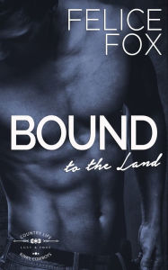 Title: Bound to the Land, Author: Felice Fox