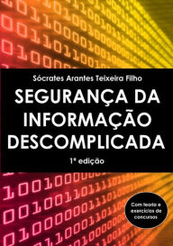 Title: Seguranca Da Informacao Descomplicada, Author: Socrates Arantes Teixeira Filho