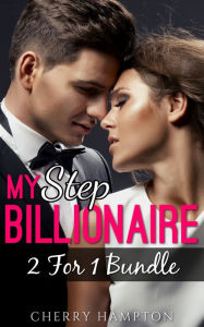 Title: My Step Billionaire 2 for 1 Bundle (stepbrother stepsister bareback sex steamy erotica romance cuckold mfm), Author: Cherry Hampton