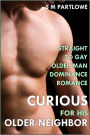 Curious for His Older Neighbor (Straight to Gay Older Man Dominance Romance)
