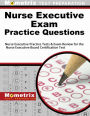 Nurse Executive Exam Practice Questions (First Set): Nurse Executive Practice Tests & Exam Review for the Nurse Executive Board Certification Test