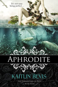 Title: Aphrodite (Book 1 Aphrodite Trilogy), Author: Kaitlin Bevis