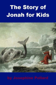Title: The Story of Jonah for Kids, Author: Josephine Pollard