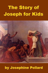Title: The Story of Joseph and His Brothers for Kids, Author: Josephine Pollard