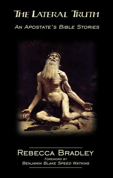 The Lateral Truth: An Apostate's Bible Stories