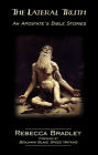 The Lateral Truth: An Apostate's Bible Stories
