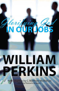 Title: Glorifying God in Our Jobs, Author: William Perkins
