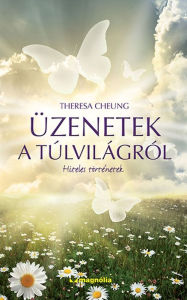 Title: Uzenetek a tulvilagrol, Author: Theresa Cheung