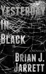 Title: Yesterday In Black (Tom Miller #1), Author: Brian J. Jarrett