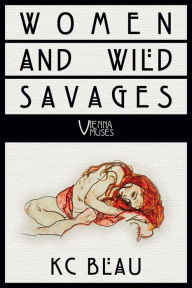 Title: Women And Wild Savages, Author: KC Blau