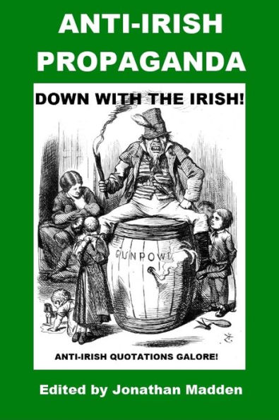 Down with the Irish - Anti-Irish Propaganda