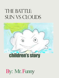 Title: The Battle: Sun vs the Cloud, Author: Mr. Funny