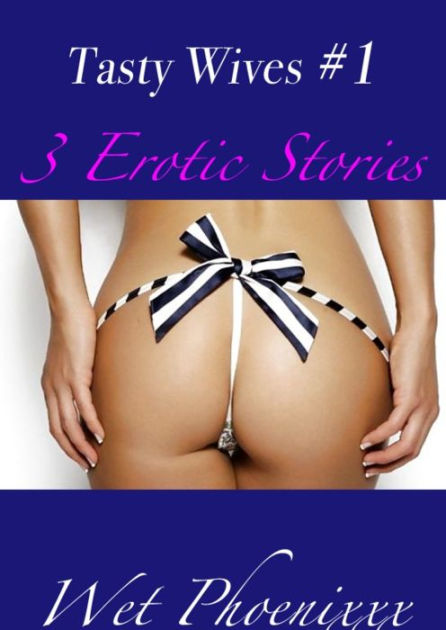 Tasty Wives Vol 1 (3 Erotic Adult Sex Stories of Wives Being Sneaky and Open About It) by Sex Stories eBook Barnes and Noble®