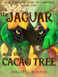 Title: The Jaguar and the Cacao Tree, Author: Birgitte Rasine