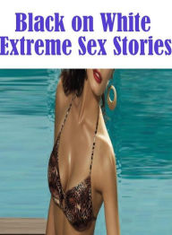 Extreme Hardcore Sex Stories 100