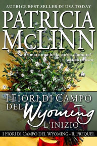 Title: I Fiori di Campo del Wyoming: L'Inizio (Libro 1), Author: Patricia McLinn