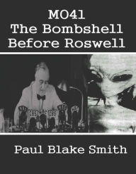 Title: MO41: The Bombshelll Before Roswell, Author: Paul Blake Smith