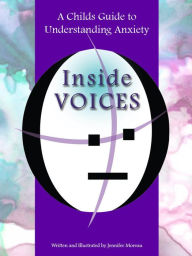 Title: Inside Voices - A Childs Guide to Understanding Anxiety, Author: Jennifer Moreau