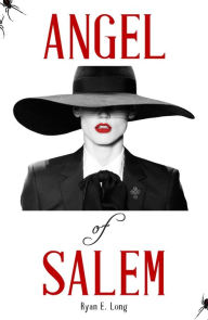 Title: Angel of Salem, Author: Ryan E. Long
