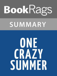 Title: One Crazy Summer by Rita Williams-Garcia Summary & Study Guide, Author: BookRags