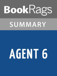 Title: Agent 6 by Tom Rob Smith Summary & Study Guide, Author: BookRags