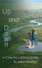 Up and Down - A Collection of Short Stories