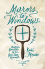 Mirrors to Windows: Change Your View to See God's True Romance
