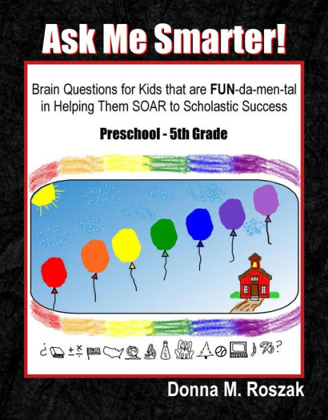 Ebook Ask Me Smarter! Brain Questions for Kids that are FUN-da-men-tal in Helping Them SOAR to Scholastic Success