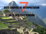 Title: Siete Ensayos de Interpretacion de la Realidad Peruana, Author: Marciano Guerrero