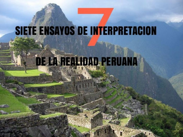 Siete Ensayos de Interpretacion de la Realidad Peruana