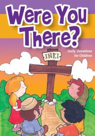 Title: Were You There: Daily Devotions for Children, Author: Stephenie Hovland