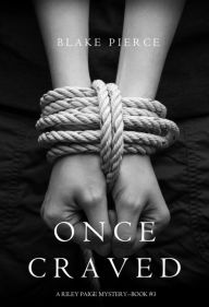 Title: Once Craved (a Riley Paige Mystery--Book #3), Author: Blake Pierce