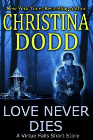 Title: Love Never Dies: A Virtue Falls Short Story, Author: Christina Dodd