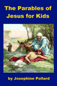 Title: The Parables of Jesus for Kids, Author: Josephine Pollard
