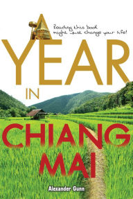 Title: A Year in Chiang Mai, Author: Alexander Gunn