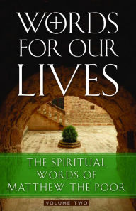 Title: Words for Our Lives: The Spiritual Words of Matthew the Poor, Author: Matthew the Poor