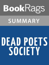 Title: Dead Poets Society by N.H. Kleinbaum Summary & Study Guide, Author: BookRags