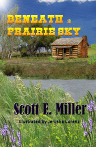 Title: Beneath a Prairie Sky, Author: Scott Miller