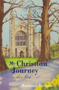Title: My Christian Journey: In Places Lived, Author: Marianne Dorman