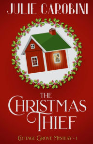 Title: The Christmas Thief: A Cottage Grove Mystery Novella, Author: Julie Carobini